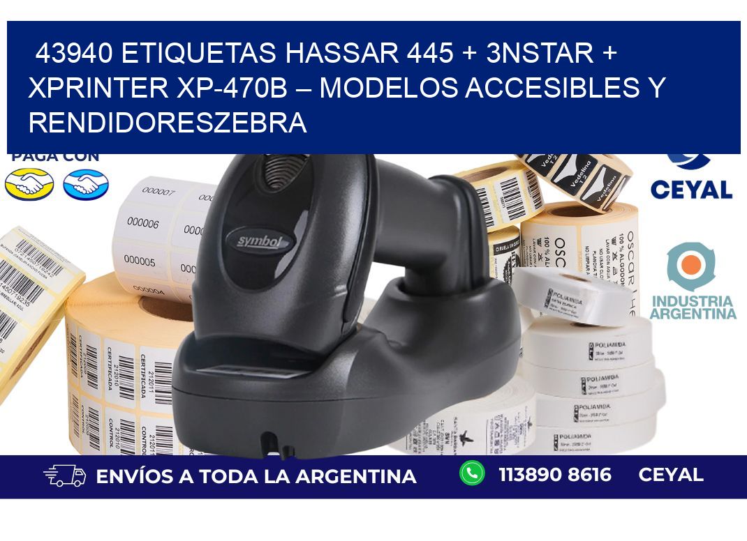 43940 ETIQUETAS Hassar 445 + 3nStar + Xprinter XP-470B – Modelos accesibles y rendidoresZebra