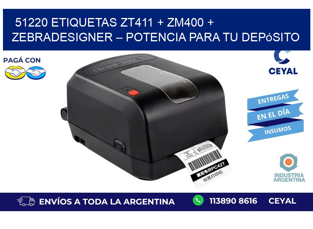51220 ETIQUETAS ZT411 + ZM400 + ZebraDesigner – Potencia para tu depósito