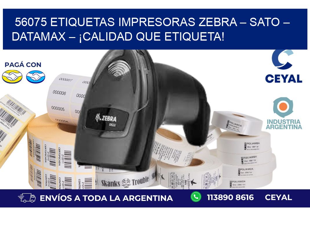 56075 etiquetas Impresoras Zebra – SATO – Datamax – ¡Calidad que Etiqueta!