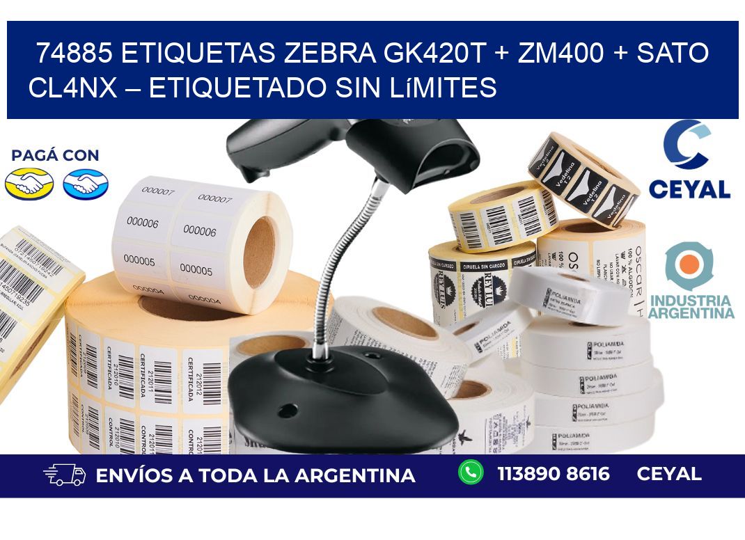 74885 ETIQUETAS Zebra GK420T + ZM400 + SATO CL4NX – Etiquetado sin límites