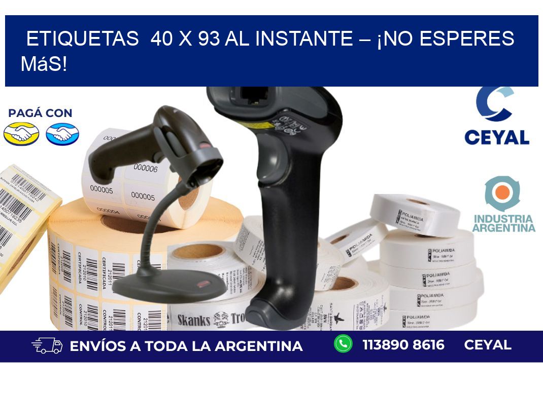 Etiquetas  40 x 93 al Instante – ¡No Esperes Más!