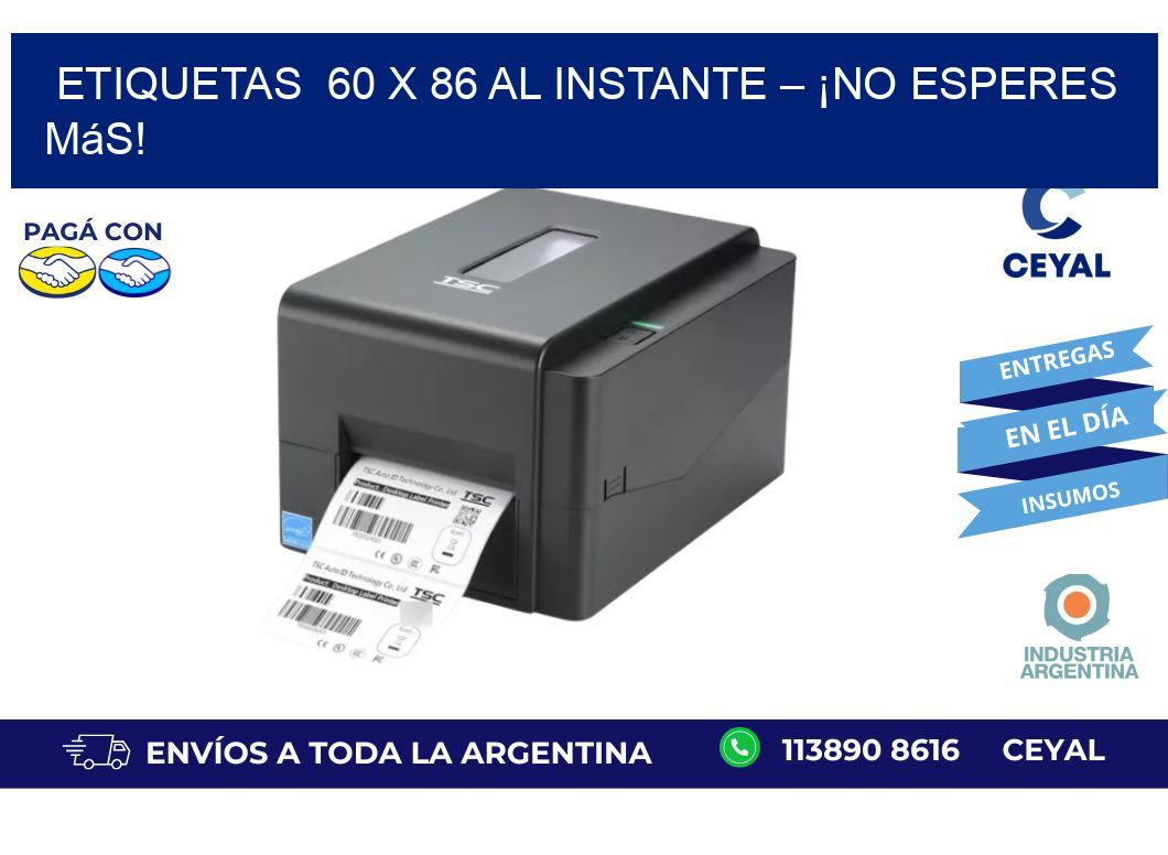 Etiquetas  60 x 86 al Instante – ¡No Esperes Más!