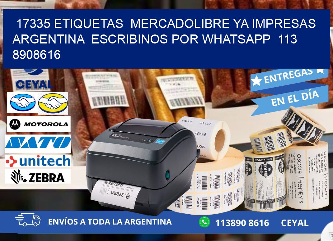 17335 ETIQUETAS  MERCADOLIBRE YA IMPRESAS ARGENTINA  ESCRIBINOS POR WHATSAPP  113 8908616