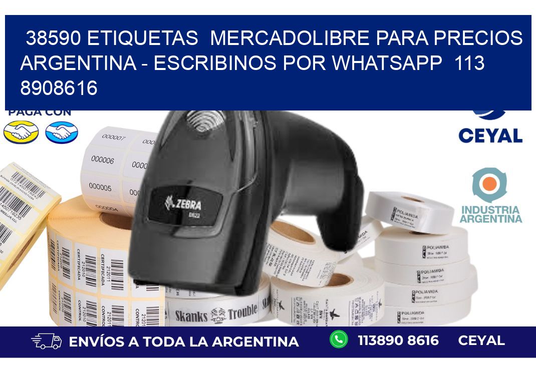 38590 ETIQUETAS  MERCADOLIBRE PARA PRECIOS ARGENTINA - ESCRIBINOS POR WHATSAPP  113 8908616