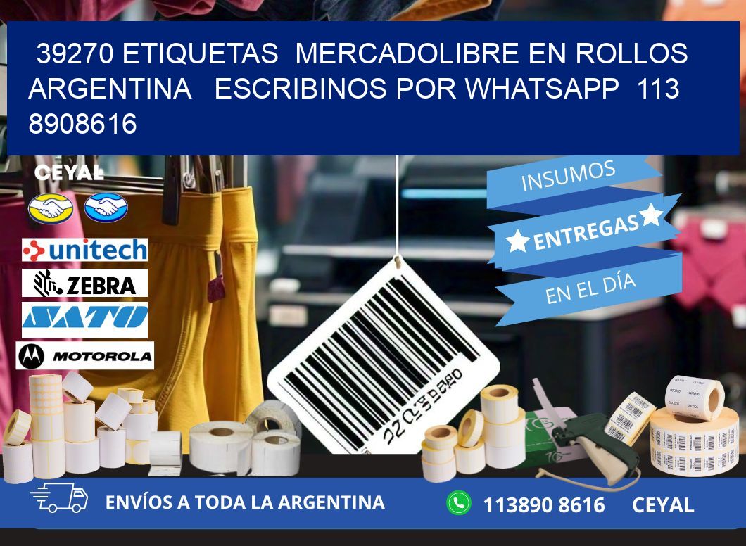 39270 ETIQUETAS  MERCADOLIBRE EN ROLLOS ARGENTINA   ESCRIBINOS POR WHATSAPP  113 8908616