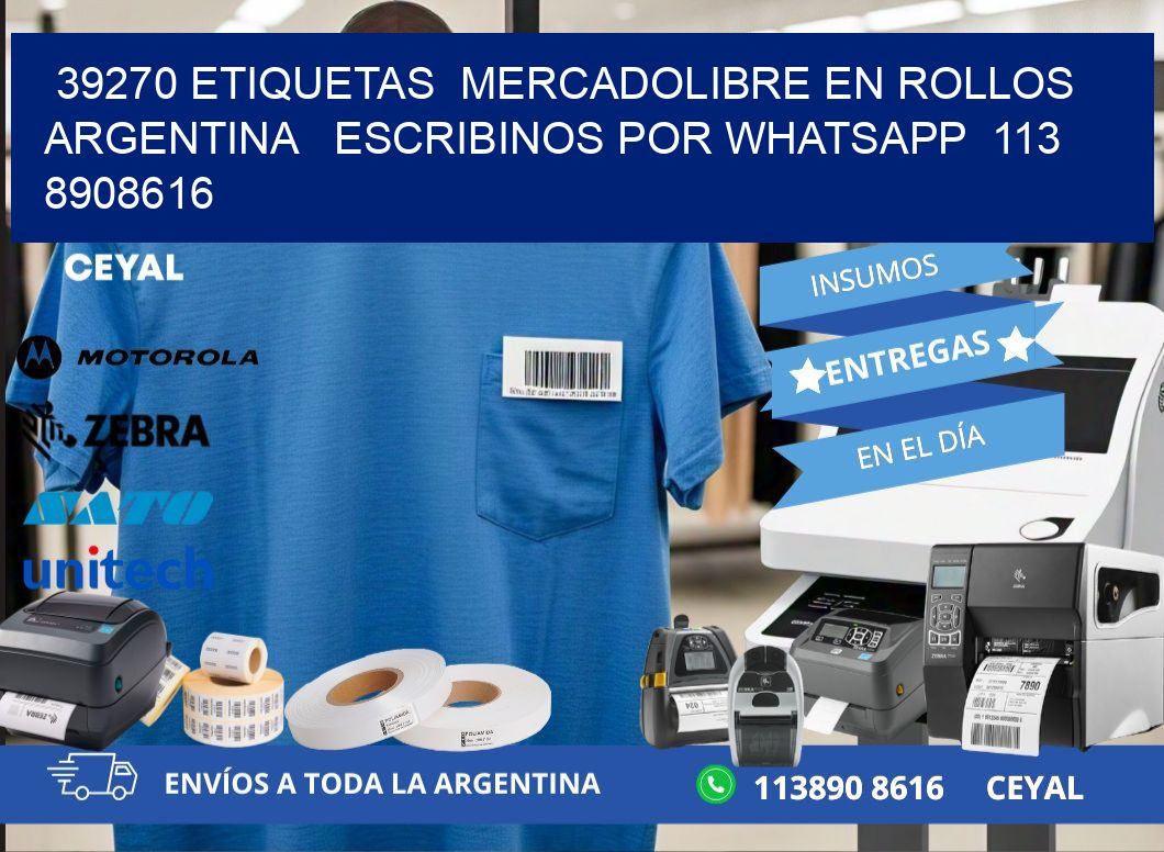 39270 ETIQUETAS  MERCADOLIBRE EN ROLLOS ARGENTINA   ESCRIBINOS POR WHATSAPP  113 8908616