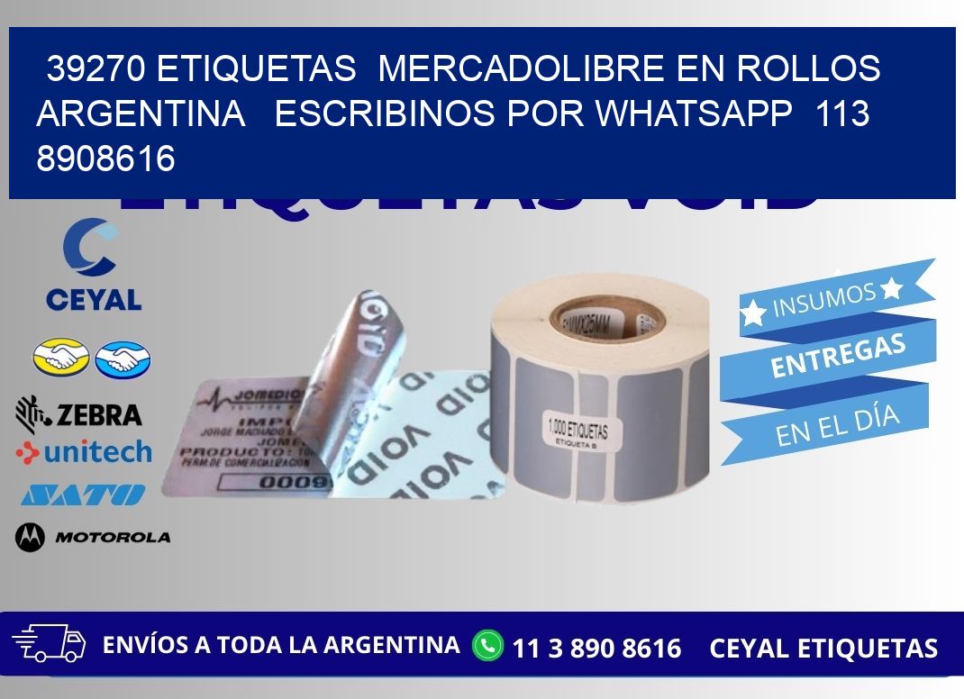 39270 ETIQUETAS  MERCADOLIBRE EN ROLLOS ARGENTINA   ESCRIBINOS POR WHATSAPP  113 8908616
