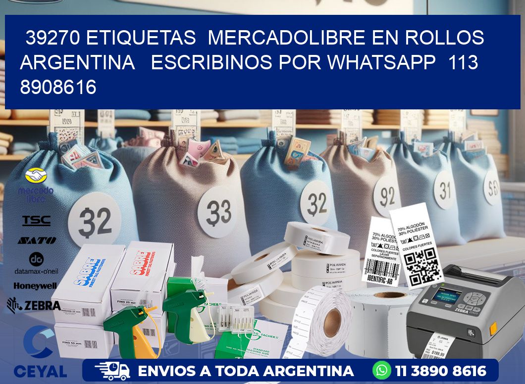 39270 ETIQUETAS  MERCADOLIBRE EN ROLLOS ARGENTINA   ESCRIBINOS POR WHATSAPP  113 8908616