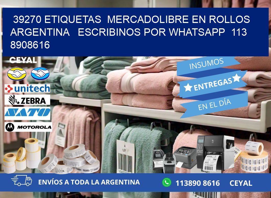 39270 ETIQUETAS  MERCADOLIBRE EN ROLLOS ARGENTINA   ESCRIBINOS POR WHATSAPP  113 8908616