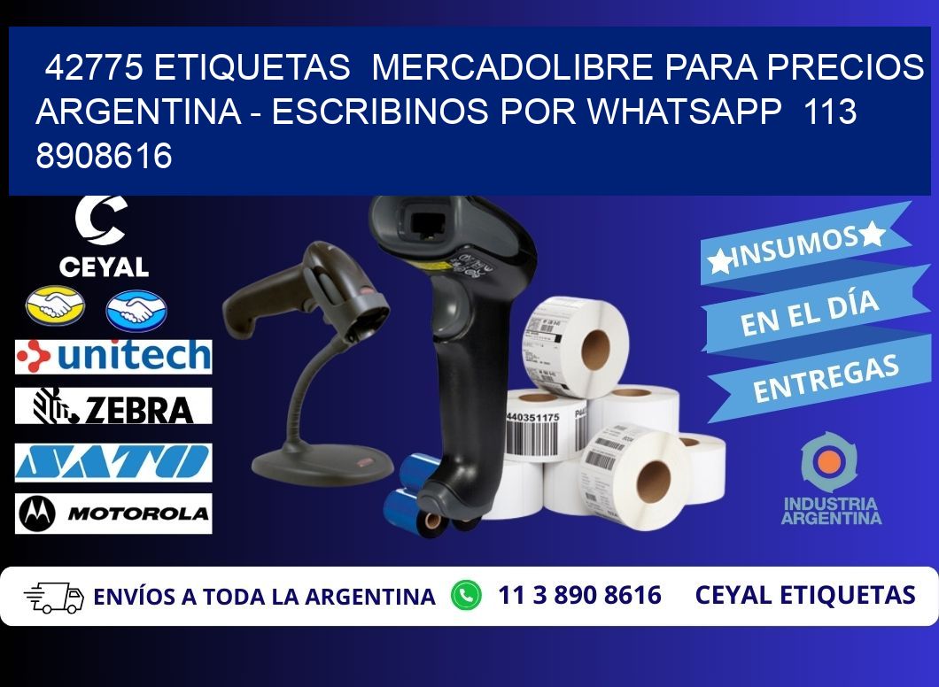 42775 ETIQUETAS  MERCADOLIBRE PARA PRECIOS ARGENTINA – ESCRIBINOS POR WHATSAPP  113 8908616
