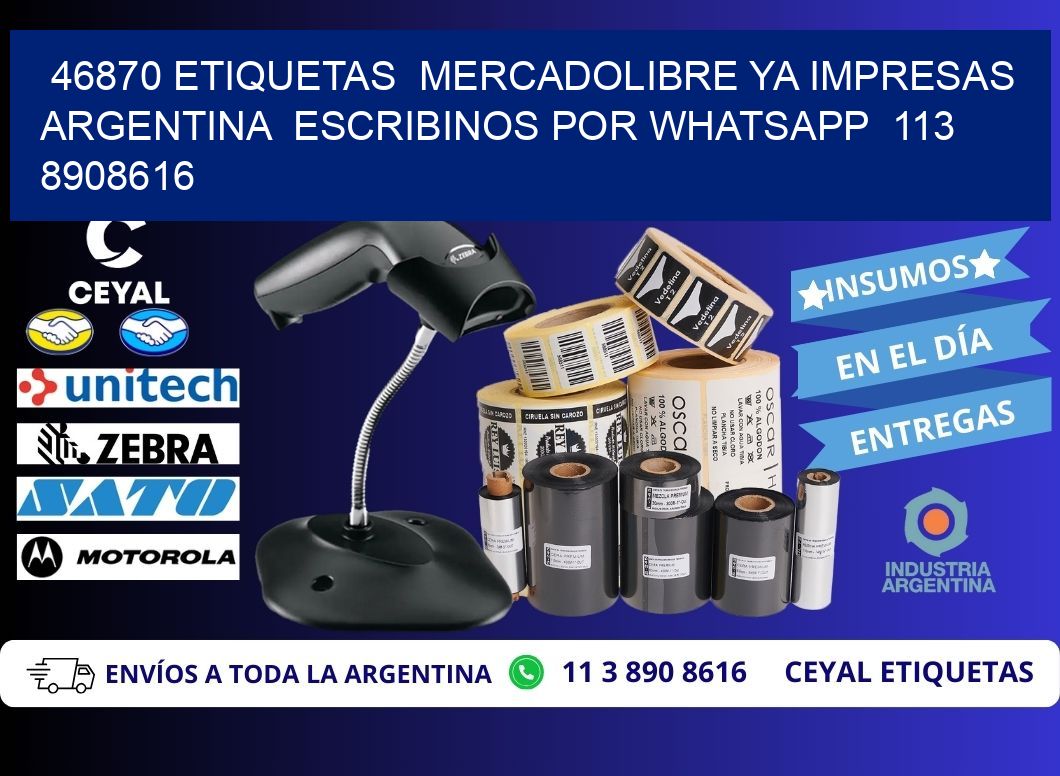 46870 ETIQUETAS  MERCADOLIBRE YA IMPRESAS ARGENTINA  ESCRIBINOS POR WHATSAPP  113 8908616