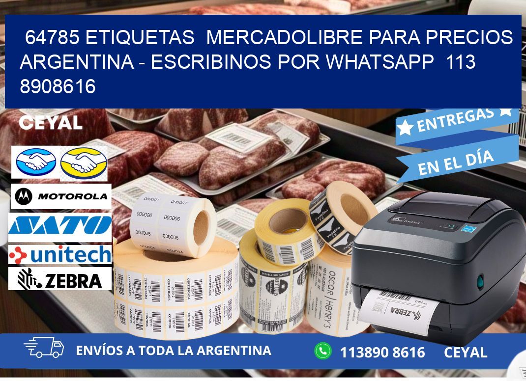 64785 ETIQUETAS  MERCADOLIBRE PARA PRECIOS ARGENTINA - ESCRIBINOS POR WHATSAPP  113 8908616