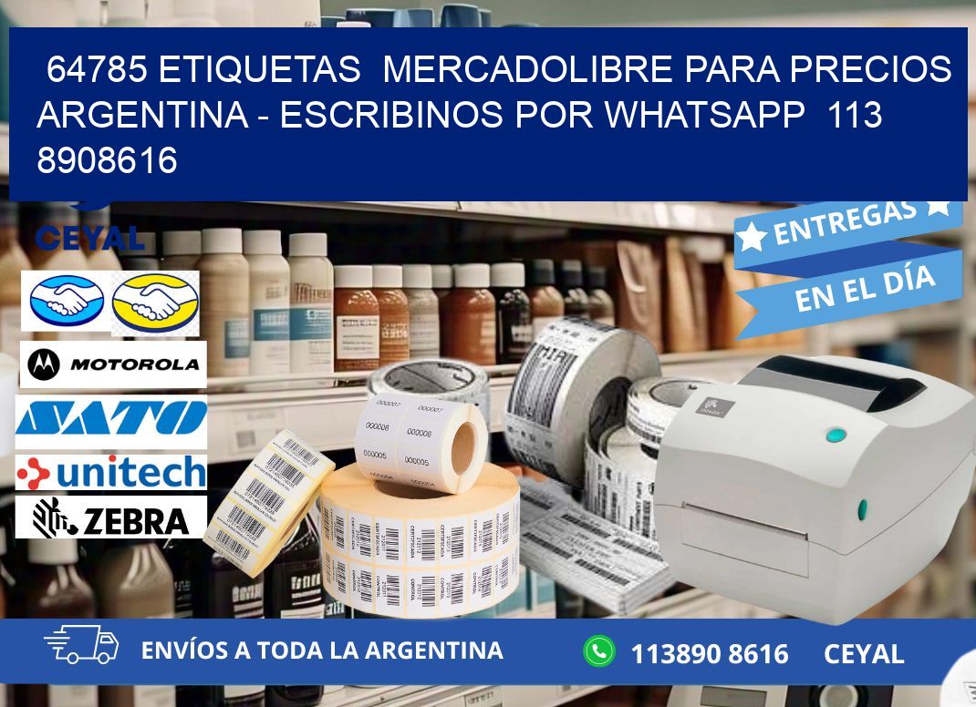 64785 ETIQUETAS  MERCADOLIBRE PARA PRECIOS ARGENTINA – ESCRIBINOS POR WHATSAPP  113 8908616