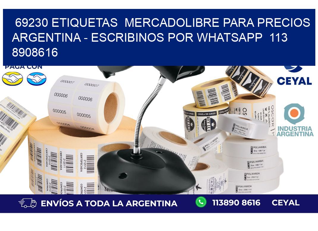 69230 ETIQUETAS  MERCADOLIBRE PARA PRECIOS ARGENTINA - ESCRIBINOS POR WHATSAPP  113 8908616