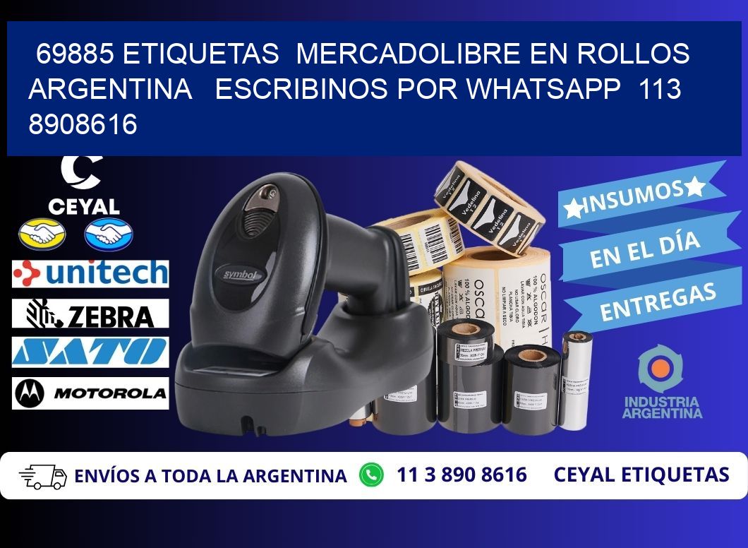 69885 ETIQUETAS  MERCADOLIBRE EN ROLLOS ARGENTINA   ESCRIBINOS POR WHATSAPP  113 8908616