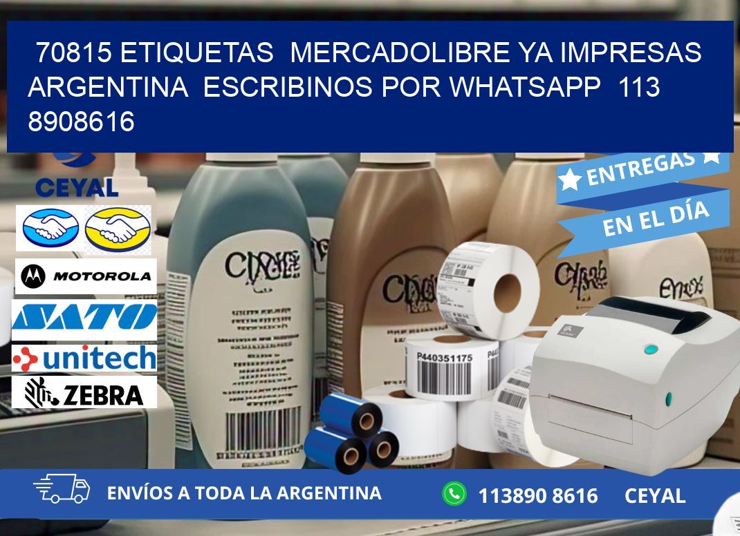 70815 ETIQUETAS  MERCADOLIBRE YA IMPRESAS ARGENTINA  ESCRIBINOS POR WHATSAPP  113 8908616