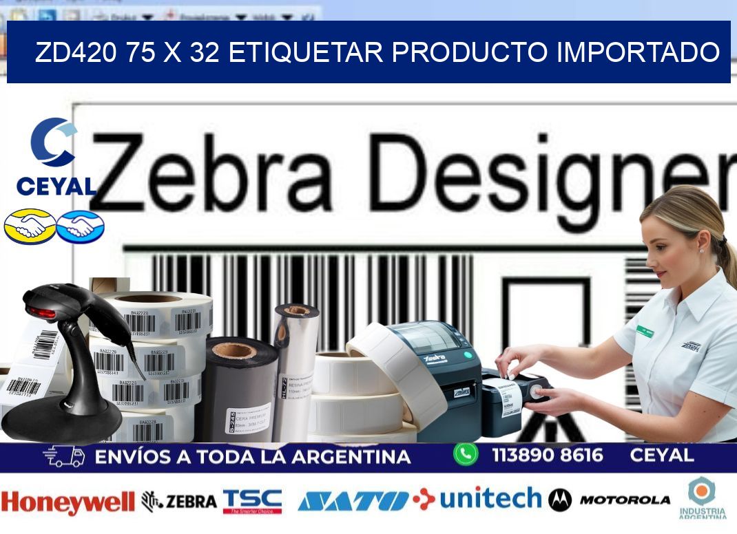 ZD420 75 x 32 ETIQUETAR PRODUCTO IMPORTADO