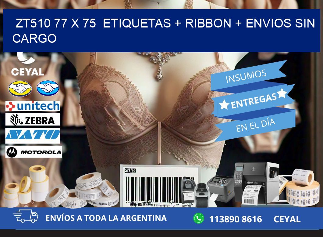 ZT510 77 x 75  etiquetas + ribbon + envios sin cargo