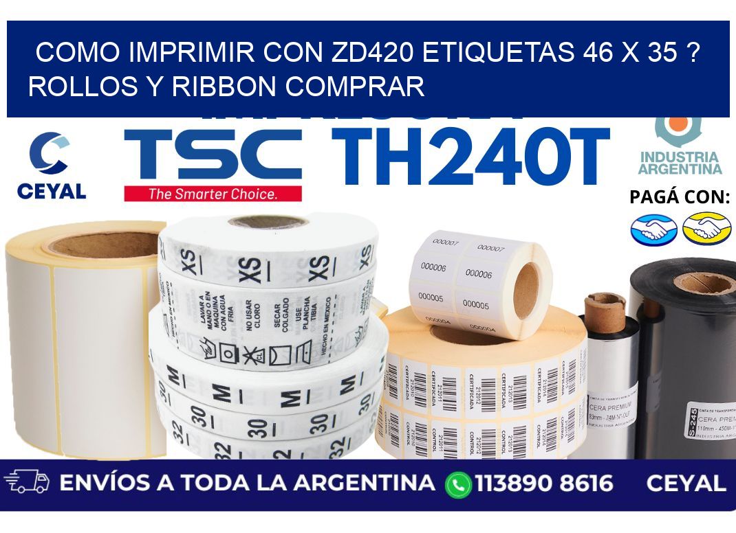 como imprimir con zd420 etiquetas 46 x 35 ? Rollos y Ribbon comprar