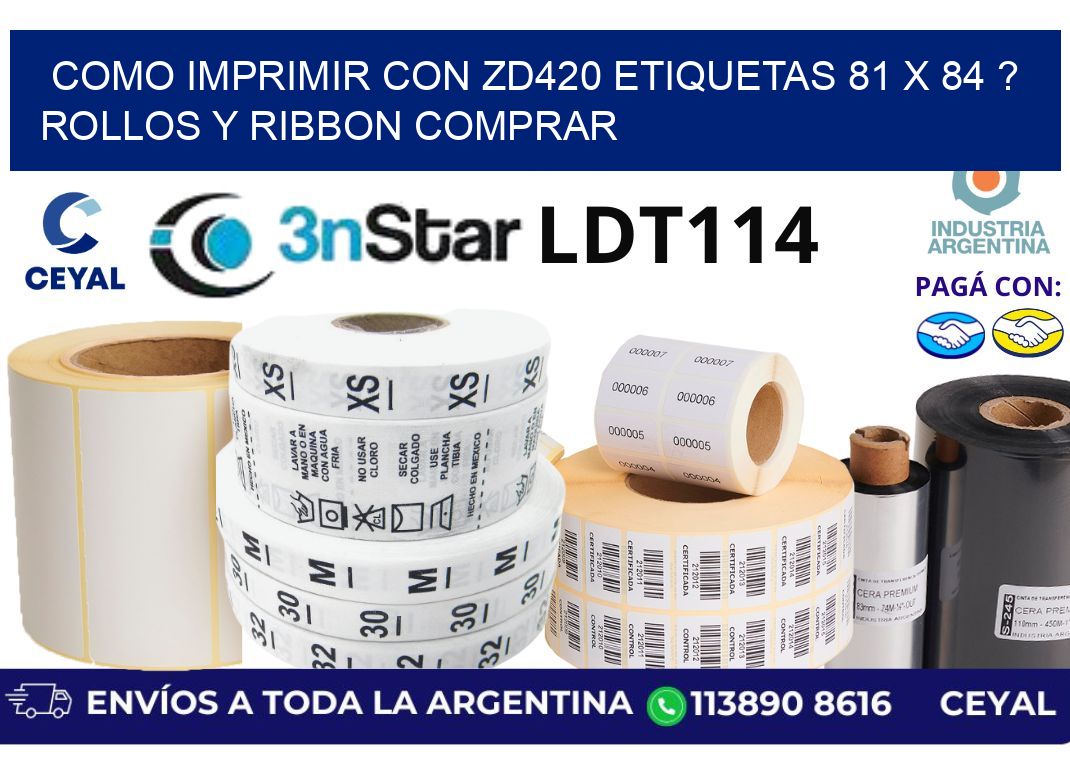 como imprimir con zd420 etiquetas 81 x 84 ? Rollos y Ribbon comprar