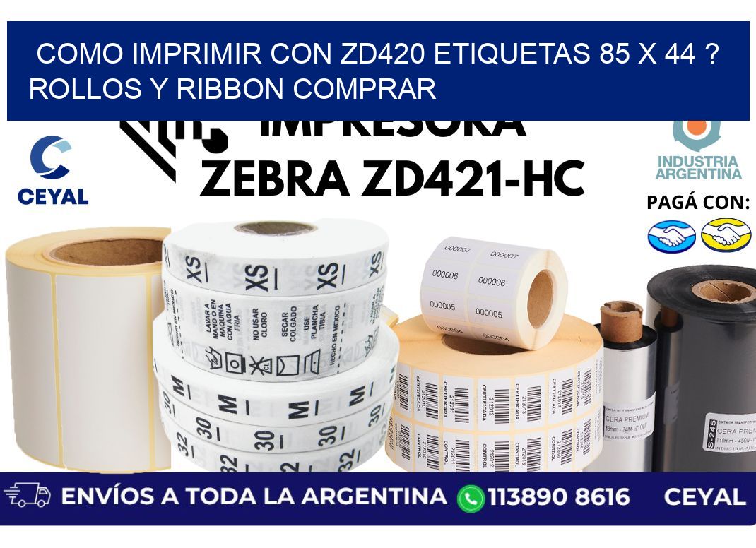 como imprimir con zd420 etiquetas 85 x 44 ? Rollos y Ribbon comprar