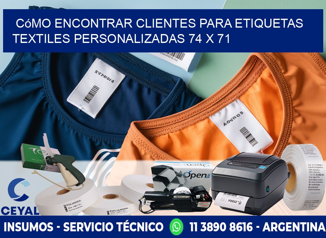 Cómo Encontrar Clientes para Etiquetas Textiles Personalizadas 74 x 71