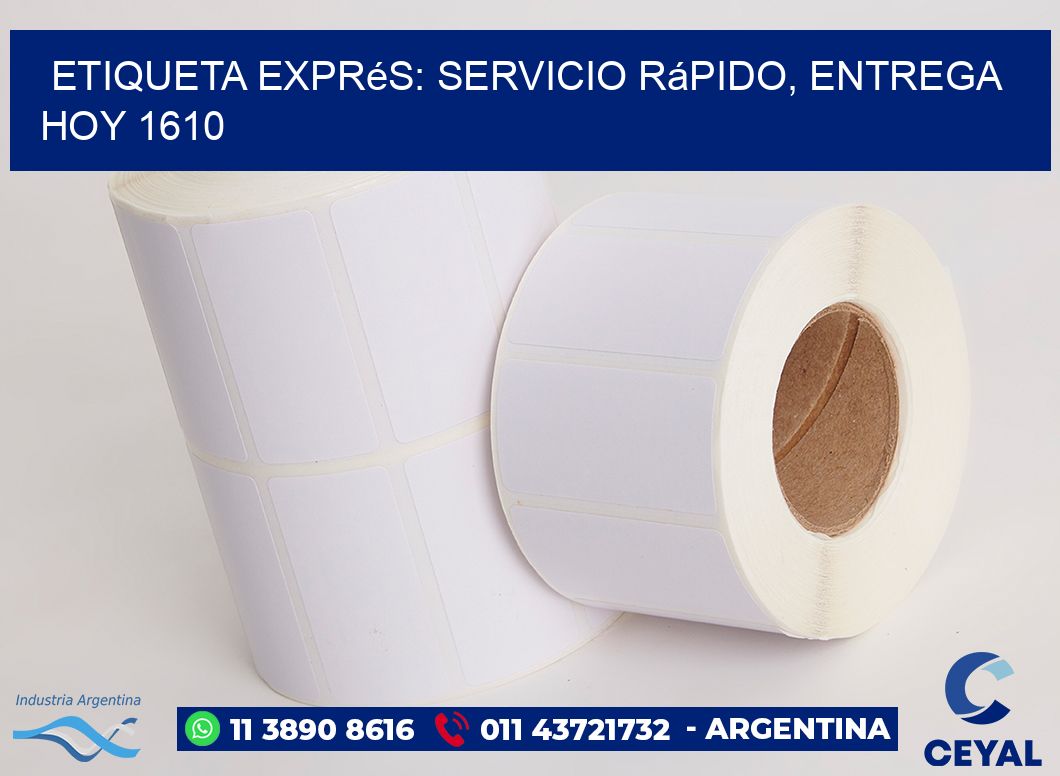 Etiqueta Exprés: Servicio Rápido, Entrega Hoy 1610