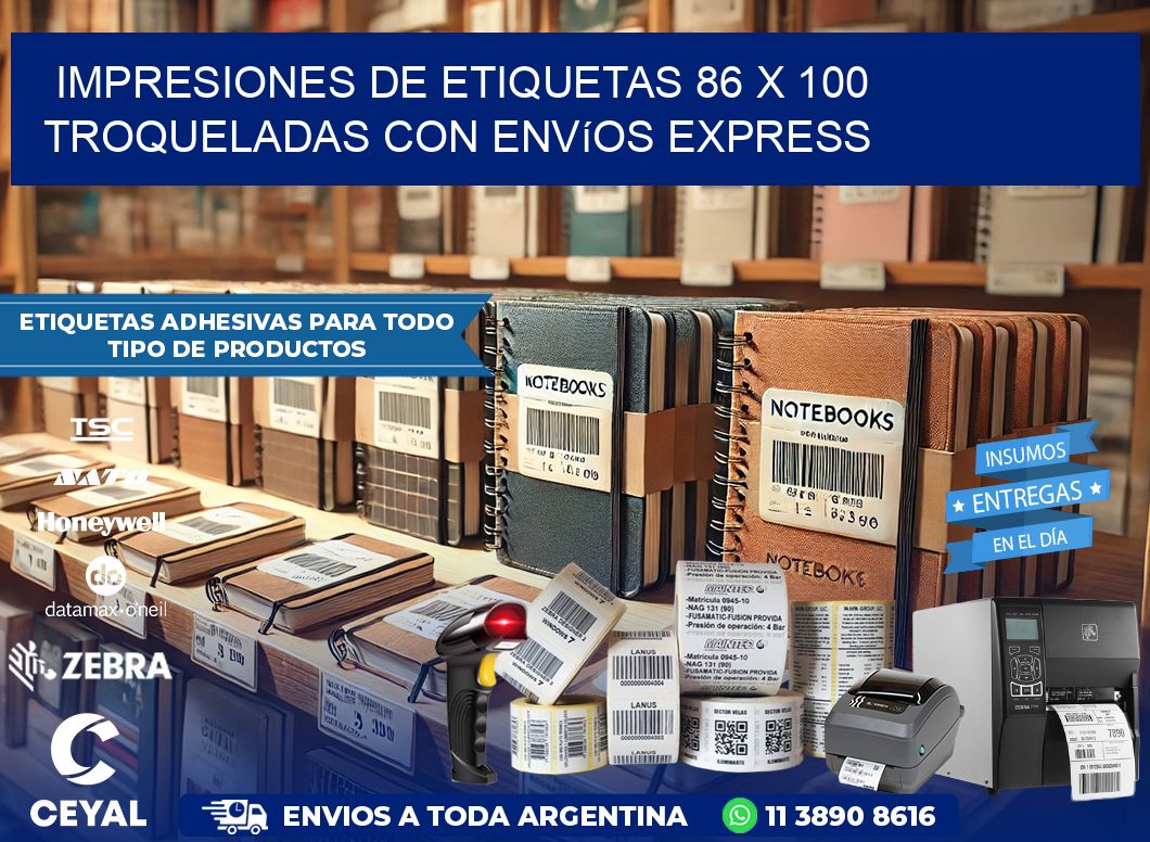 Impresiones de etiquetas 86 x 100 troqueladas con envíos express