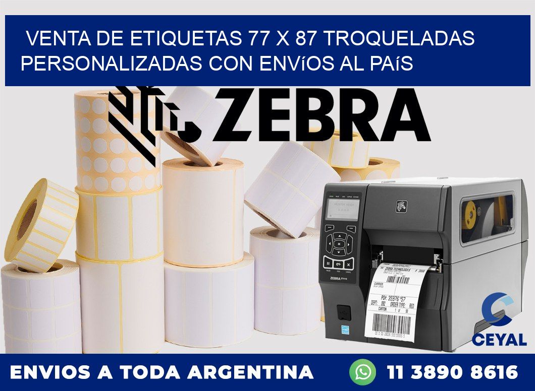 Venta de etiquetas 77 x 87 troqueladas personalizadas con envíos al país