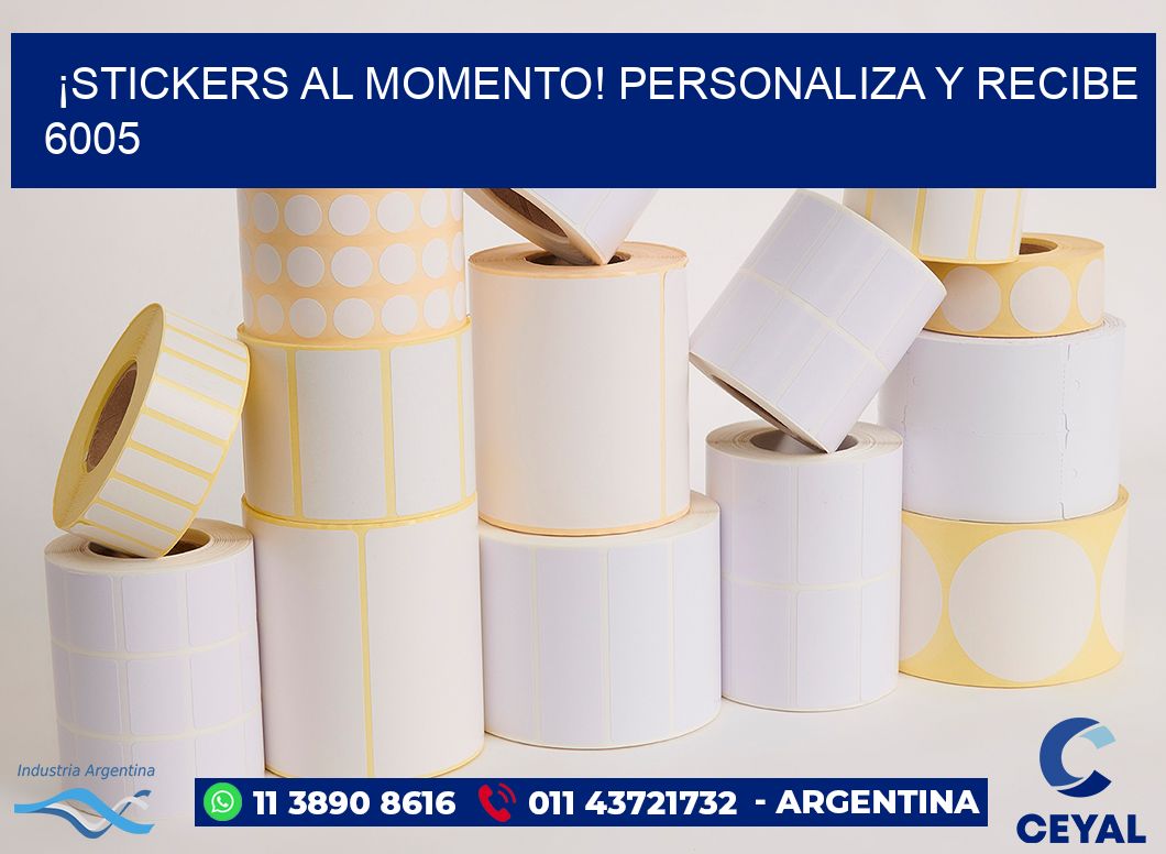 ¡Stickers al Momento! Personaliza y Recibe 6005