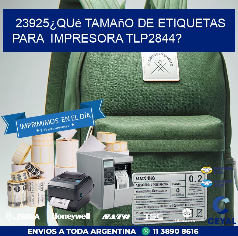 23925¿Qué tamaño de etiquetas para  impresora tlp2844?