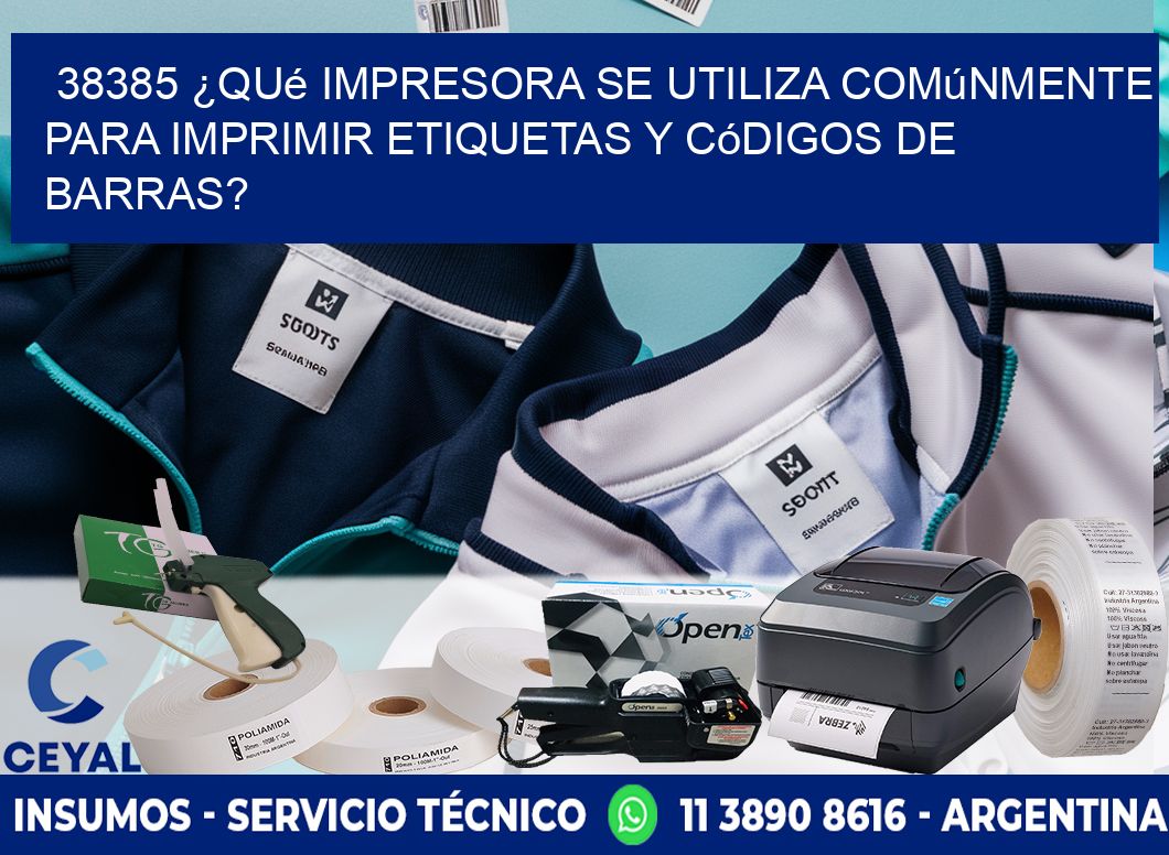 38385 ¿Qué impresora se utiliza comúnmente para imprimir etiquetas y códigos de barras?