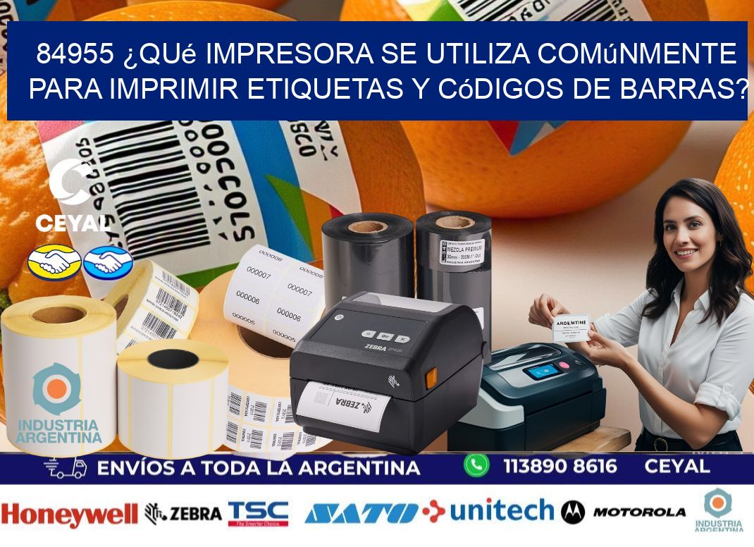 84955 ¿Qué impresora se utiliza comúnmente para imprimir etiquetas y códigos de barras?