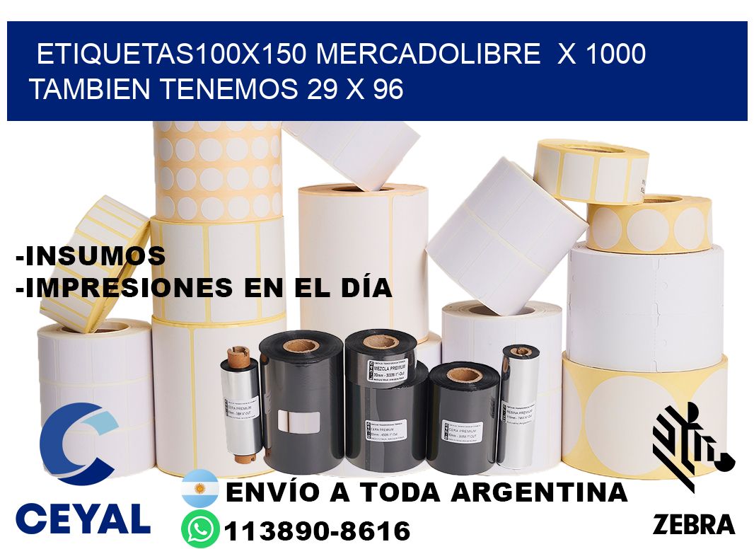 etiquetas100x150 mercadolibre  x 1000 tambien tenemos 29 x 96