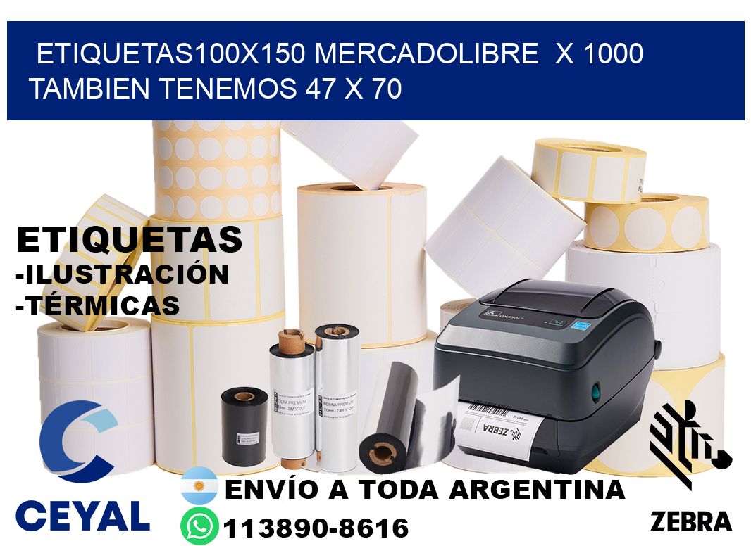 etiquetas100x150 mercadolibre  x 1000 tambien tenemos 47 x 70