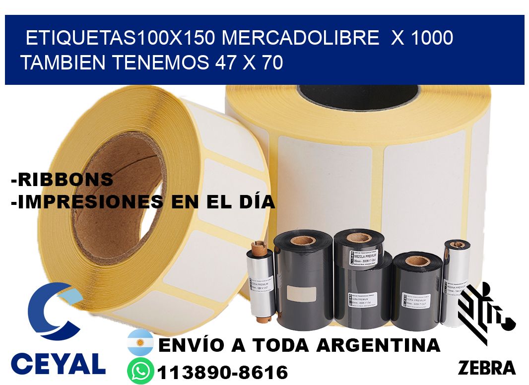 etiquetas100x150 mercadolibre  x 1000 tambien tenemos 47 x 70