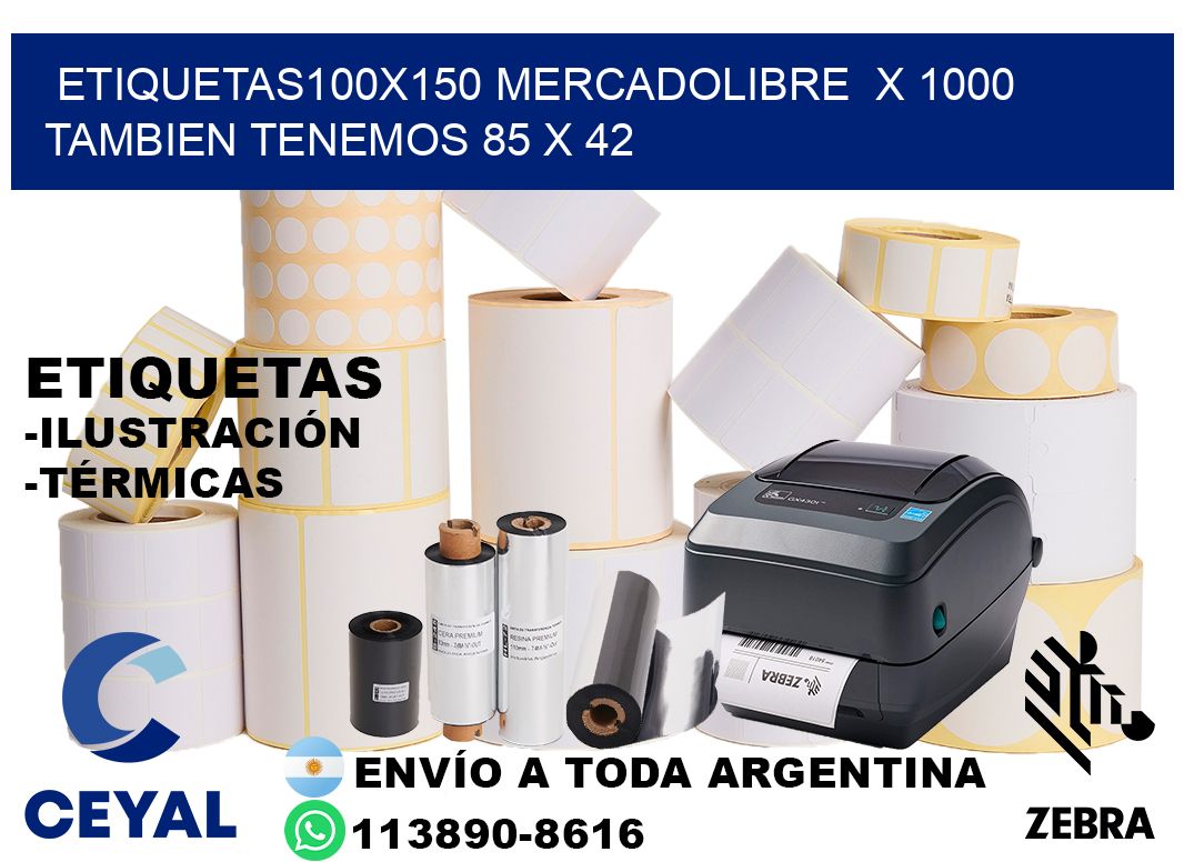 etiquetas100x150 mercadolibre  x 1000 tambien tenemos 85 x 42