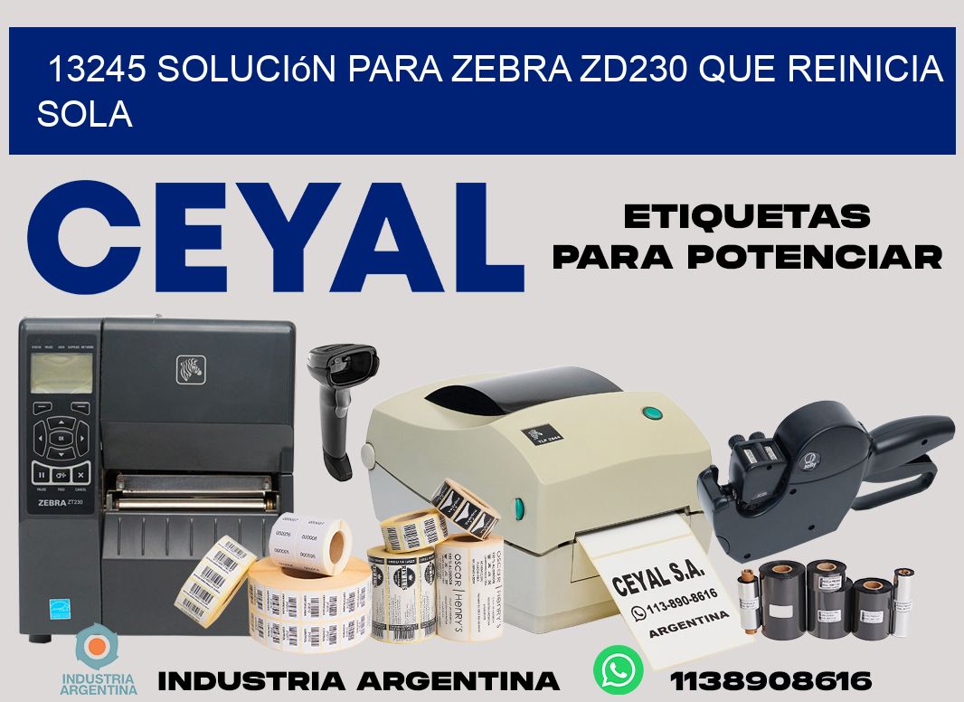 13245 solución para zebra zd230 que reinicia sola