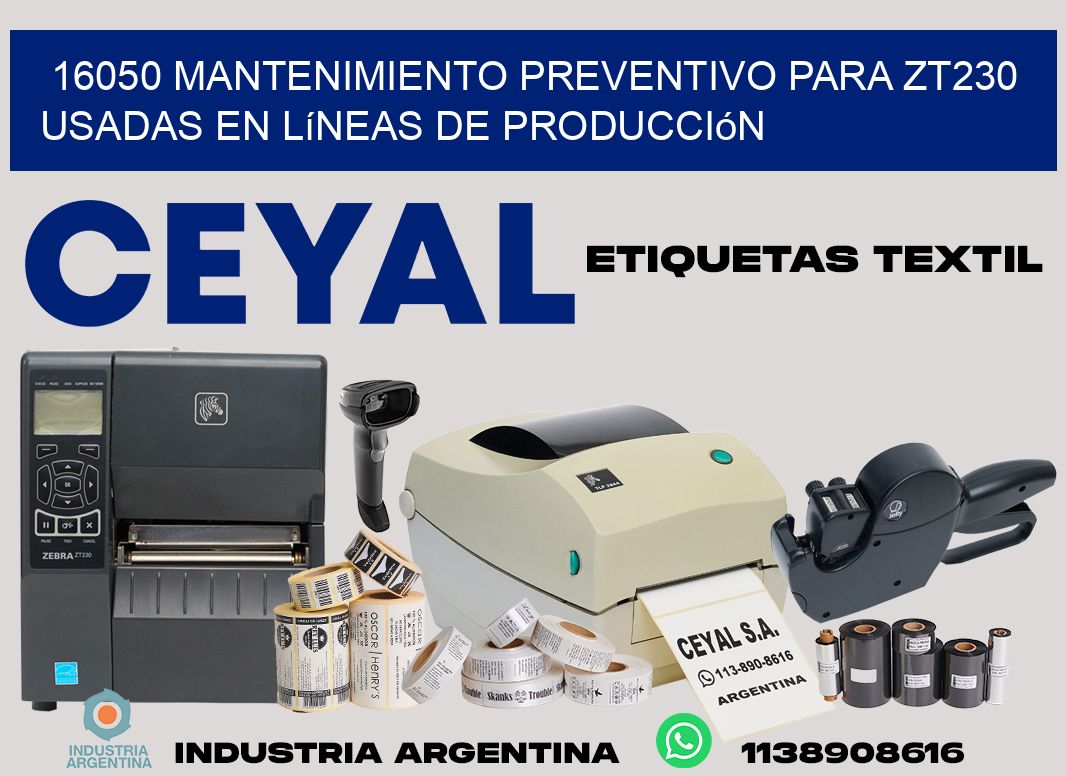 16050 mantenimiento preventivo para zt230 usadas en líneas de producción