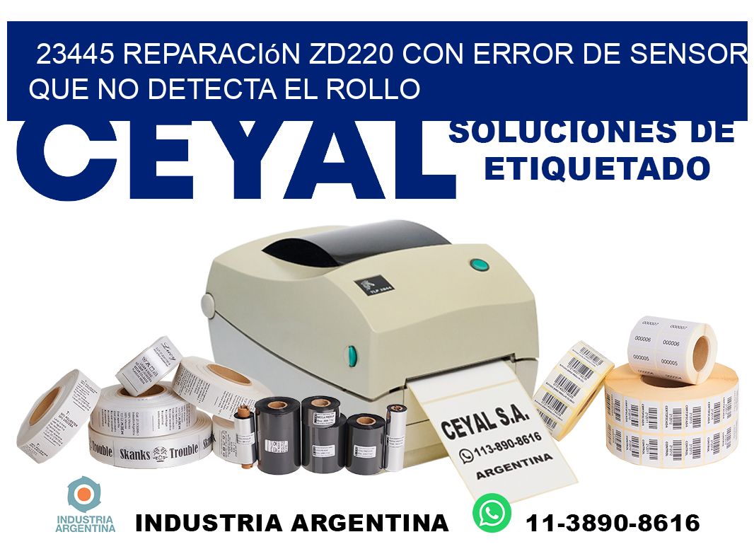 23445 reparación zd220 con error de sensor que no detecta el rollo