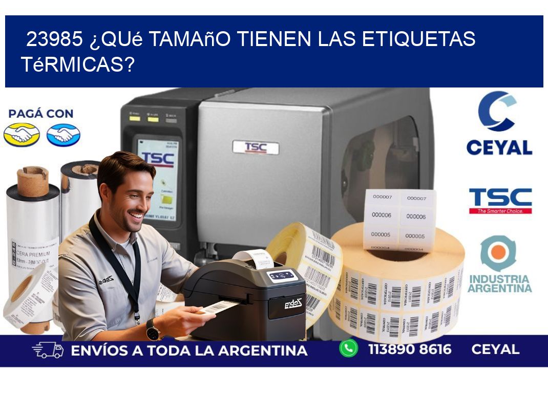 23985 ¿Qué tamaño tienen las etiquetas térmicas?