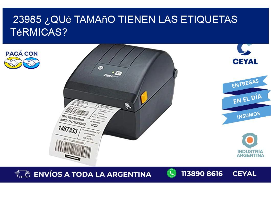 23985 ¿Qué tamaño tienen las etiquetas térmicas?