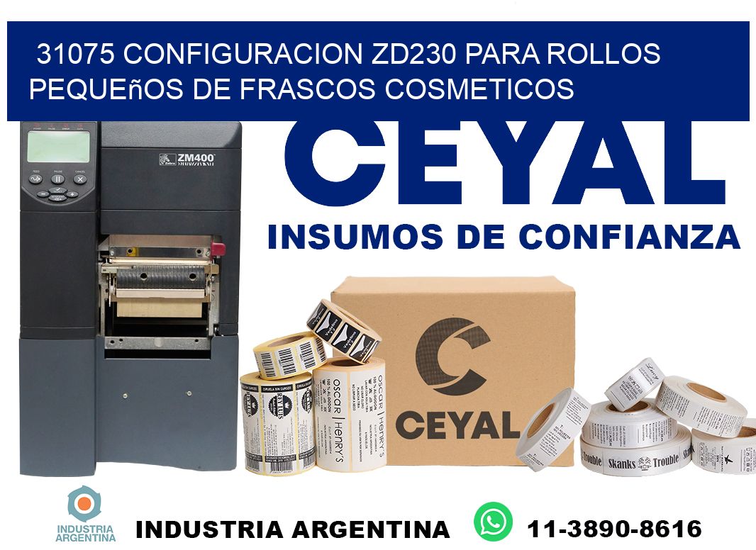 31075 configuracion zd230 para rollos pequeños de frascos cosmeticos