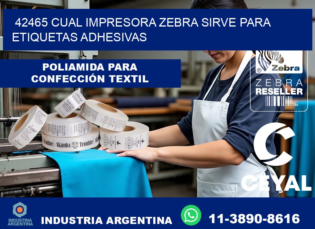 42465 cual impresora zebra sirve para etiquetas adhesivas