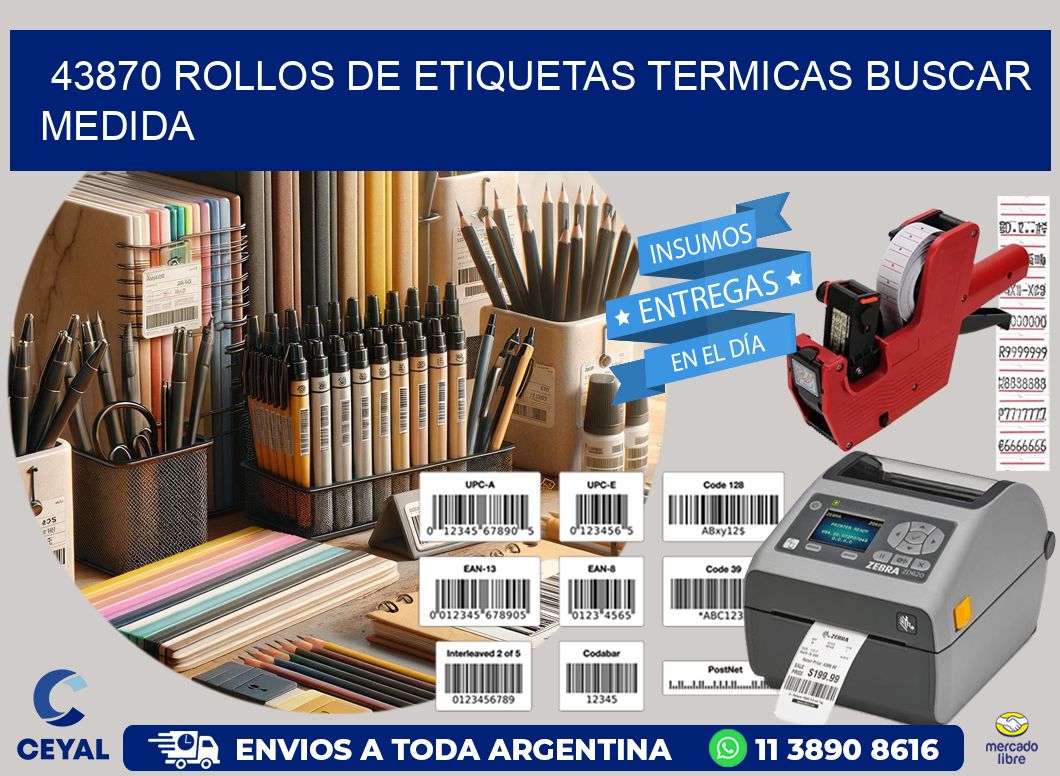 43870 rollos de etiquetas termicas buscar medida