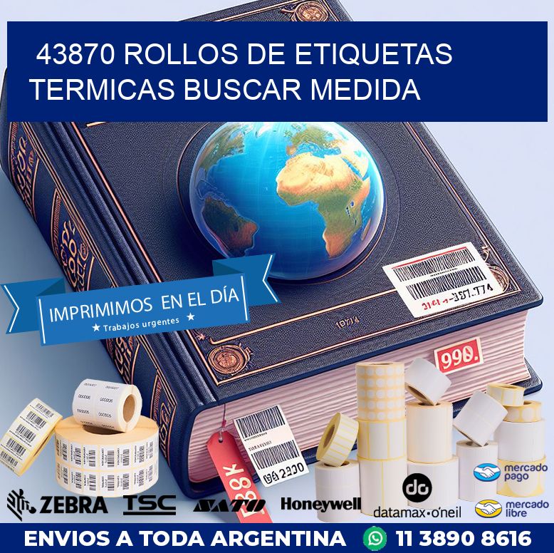 43870 rollos de etiquetas termicas buscar medida