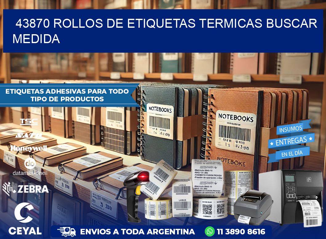 43870 rollos de etiquetas termicas buscar medida