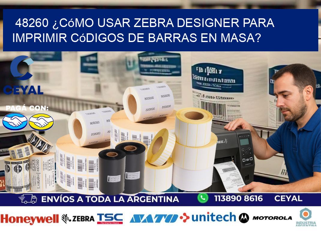 48260 ¿Cómo usar Zebra Designer para imprimir códigos de barras en masa?