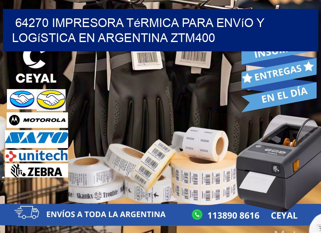 64270 impresora térmica para envío y logística en Argentina ZTM400