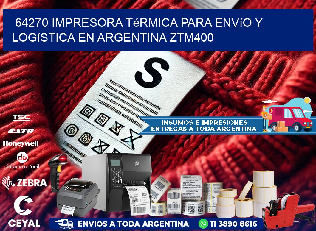 64270 impresora térmica para envío y logística en Argentina ZTM400